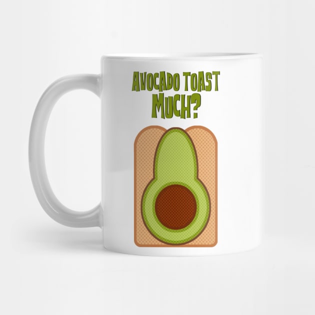 Avocado Toast Much? by FanboyMuseum